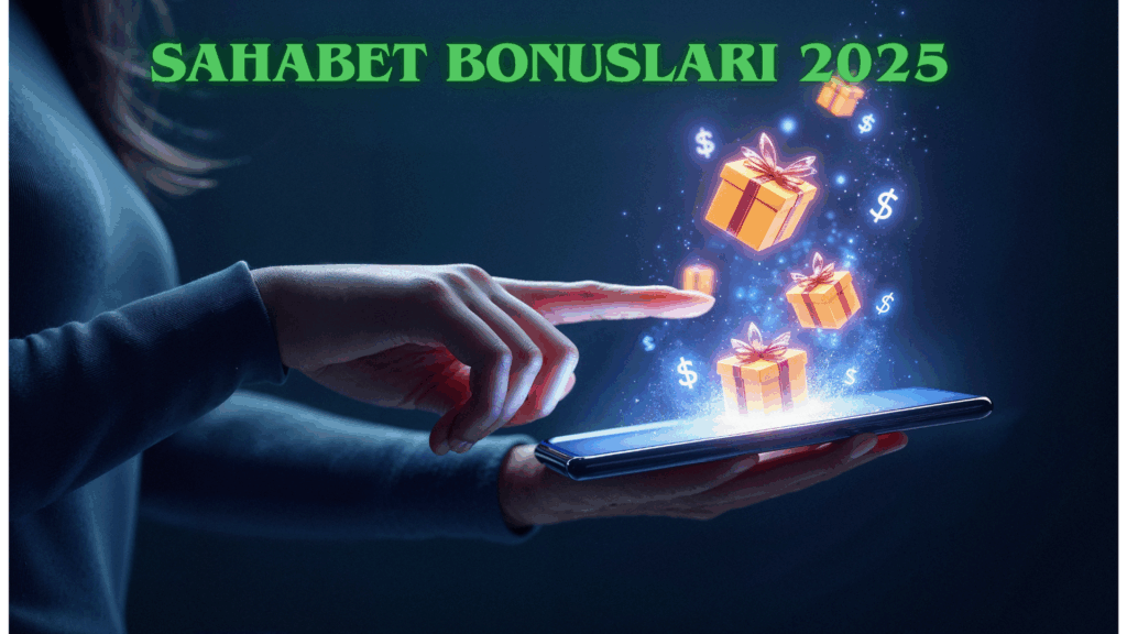 Sahabet Bonusları 2025